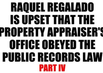 Raquel regalado is upset that the property appraiser's office obeyed the public records law part iv